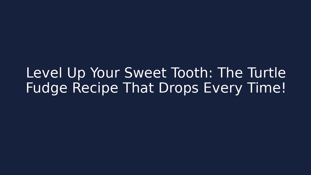 Level Up Your Sweet Tooth: The Turtle Fudge Recipe That Drops Every Time!
