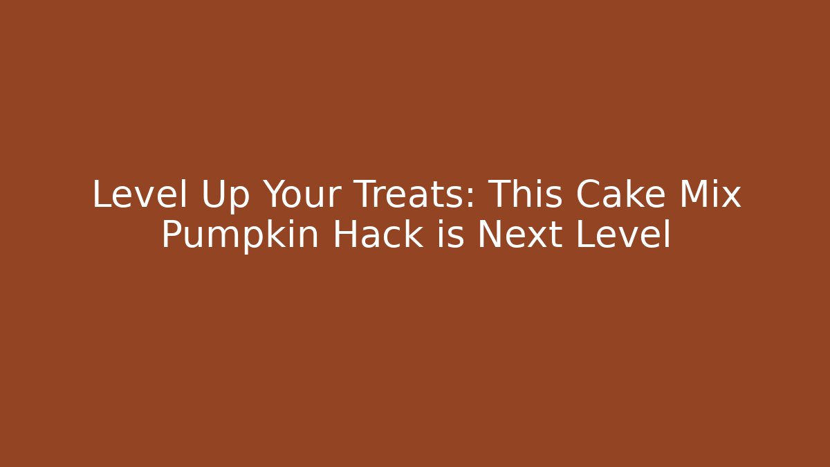 Level Up Your Treats: This Cake Mix Pumpkin Hack is Next Level - Smart Esu