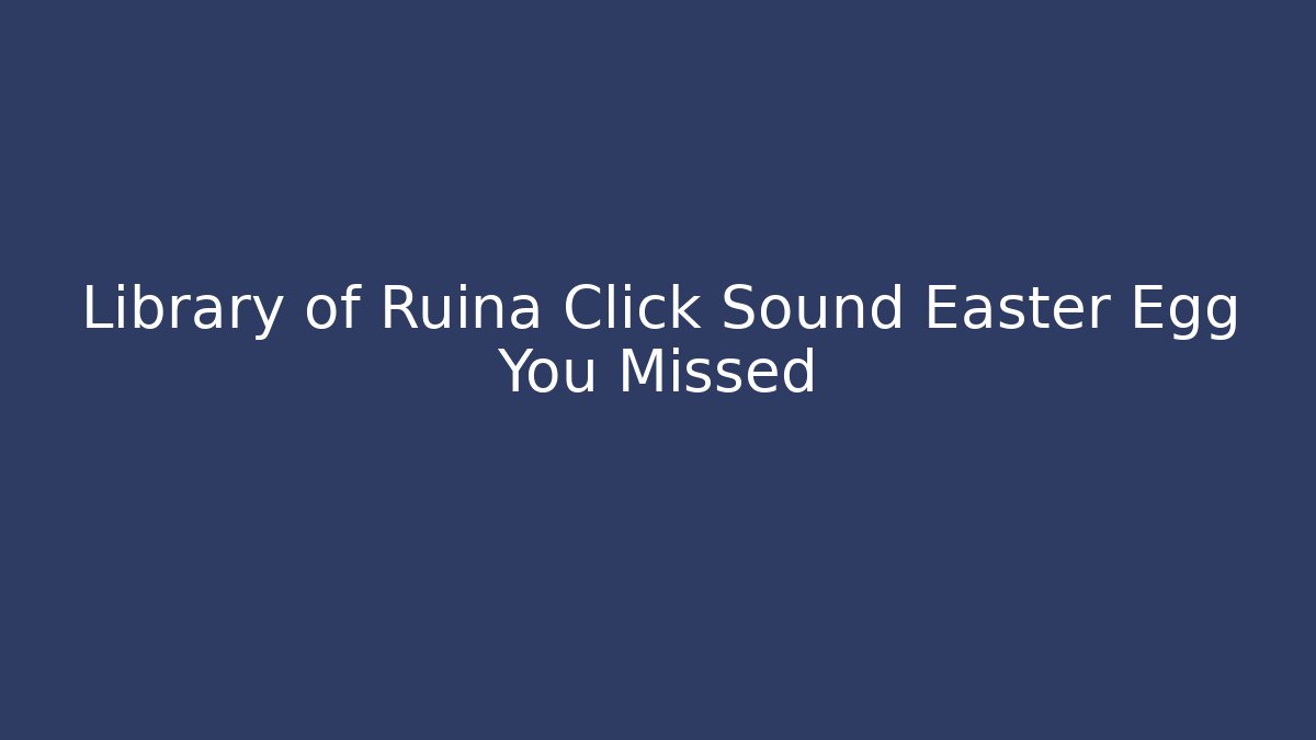 Library of Ruina Click Sound Easter Egg You Missed