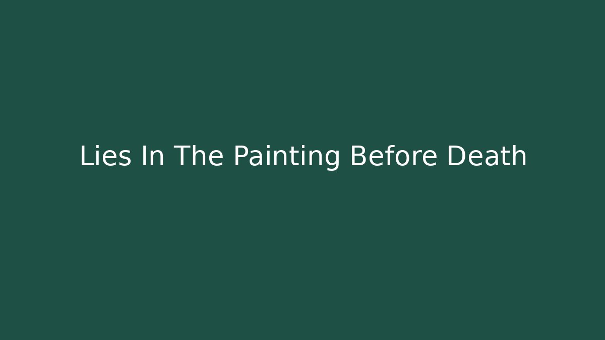 Lies In The Painting Before Death
