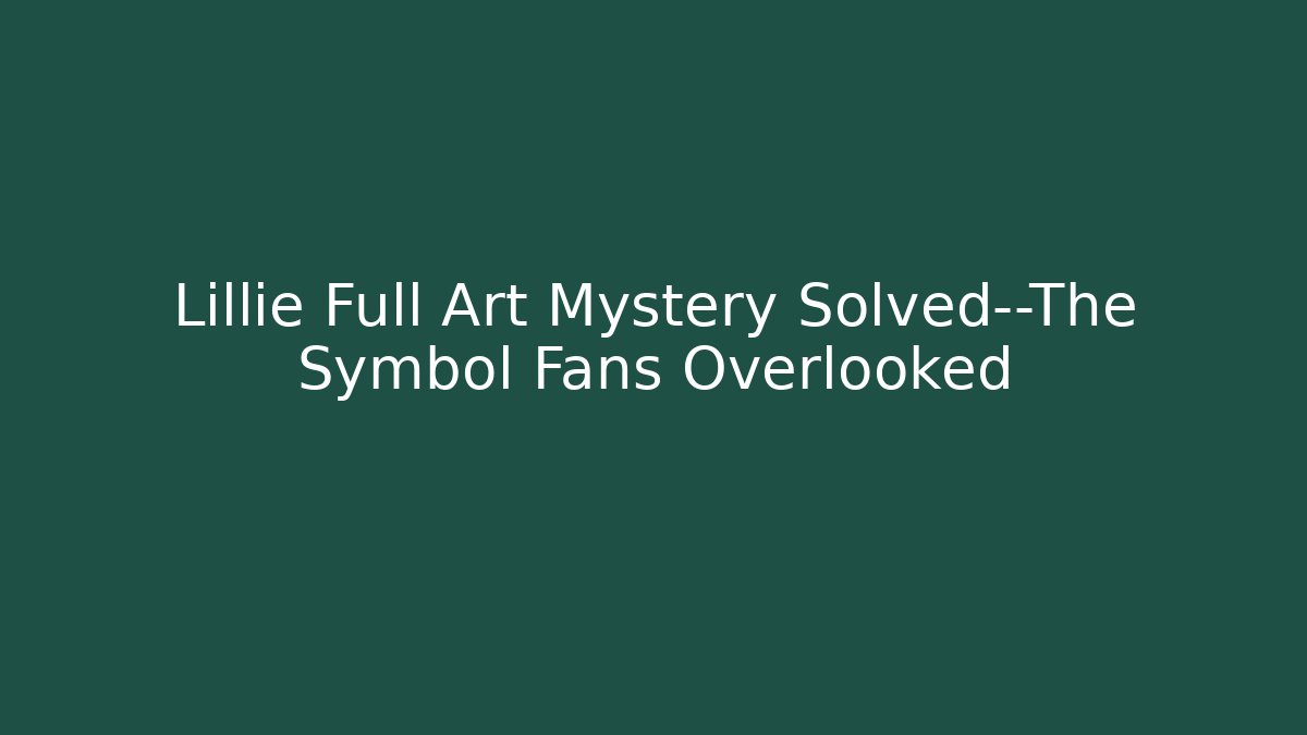 Lillie Full Art Mystery Solved—The Symbol Fans Overlooked