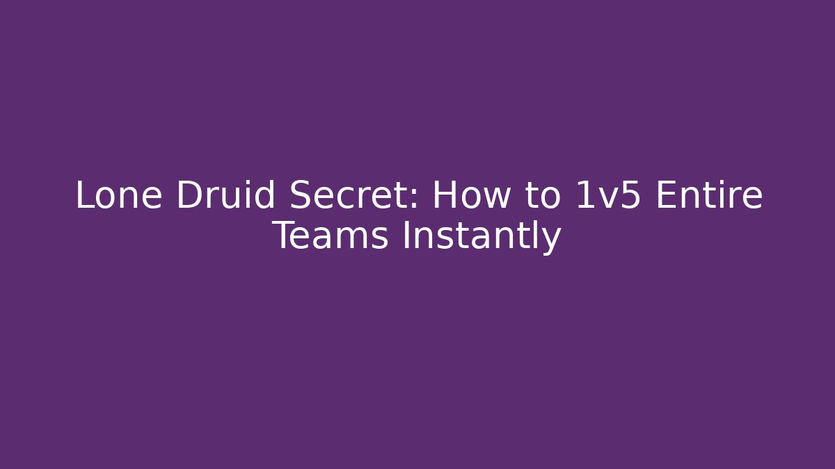 Lone Druid Secret: How to 1v5 Entire Teams Instantly