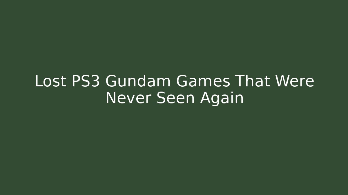 Lost PS3 Gundam Games That Were Never Seen Again