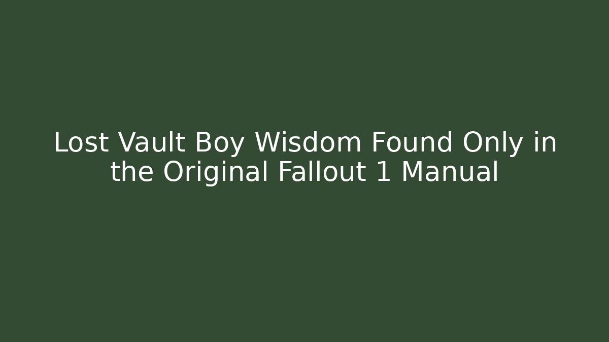 Lost Vault Boy Wisdom Found Only in the Original Fallout 1 Manual