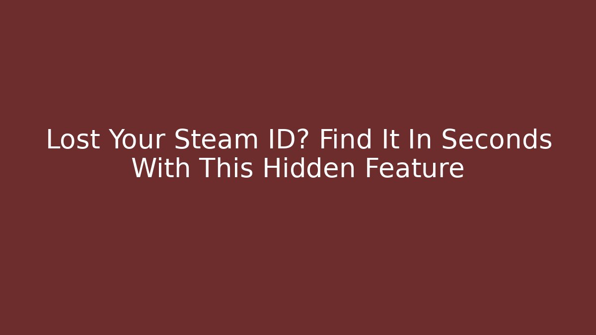 Lost Your Steam ID? Find It In Seconds With This Hidden Feature - Smart Esu