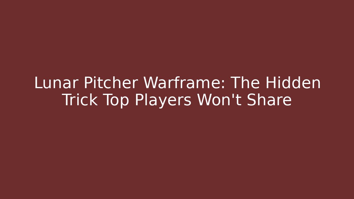 Lunar Pitcher Warframe: The Hidden Trick Top Players Won't Share