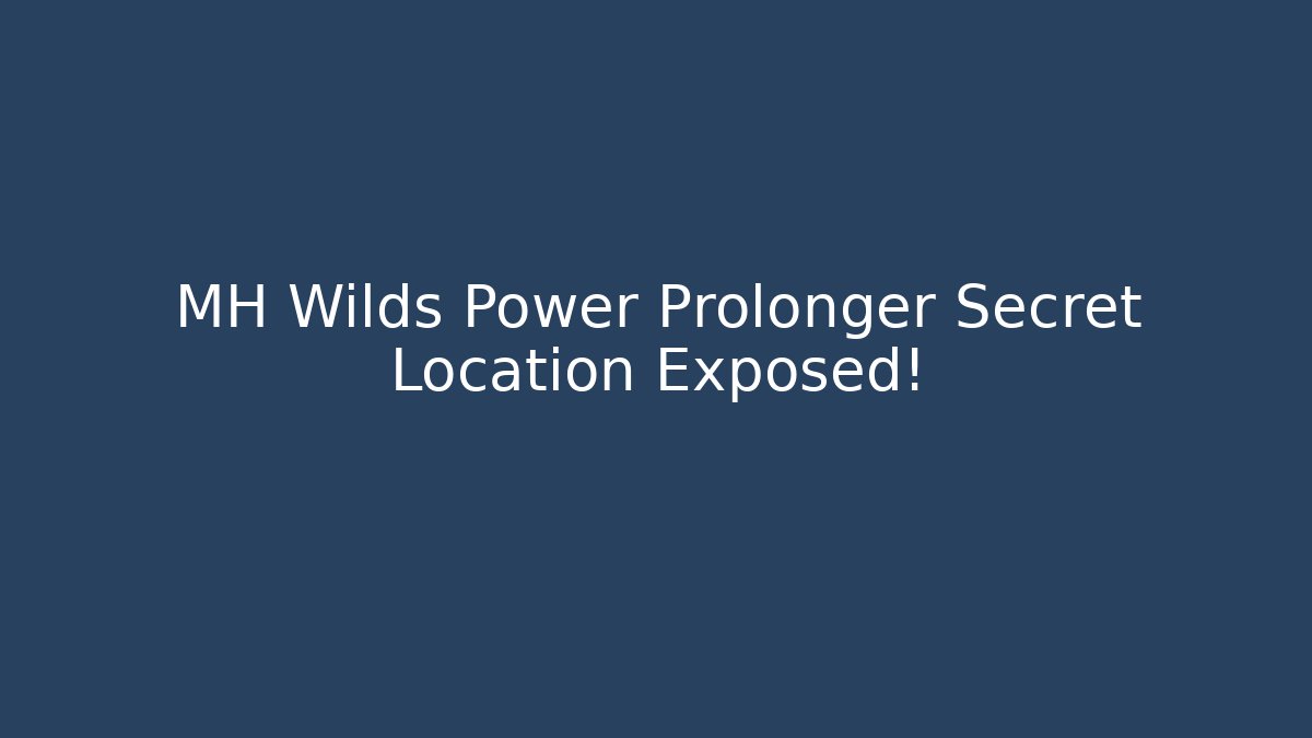 MH Wilds Power Prolonger Secret Location Exposed!