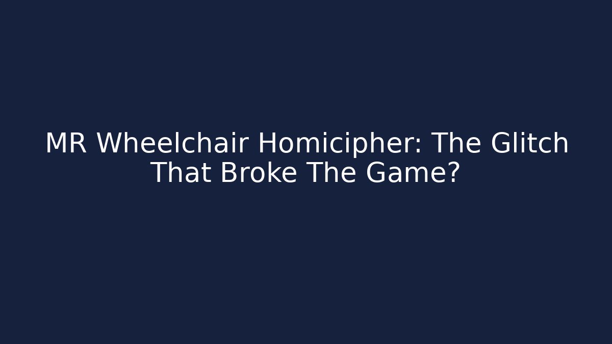 MR Wheelchair Homicipher: The Glitch That Broke The Game?