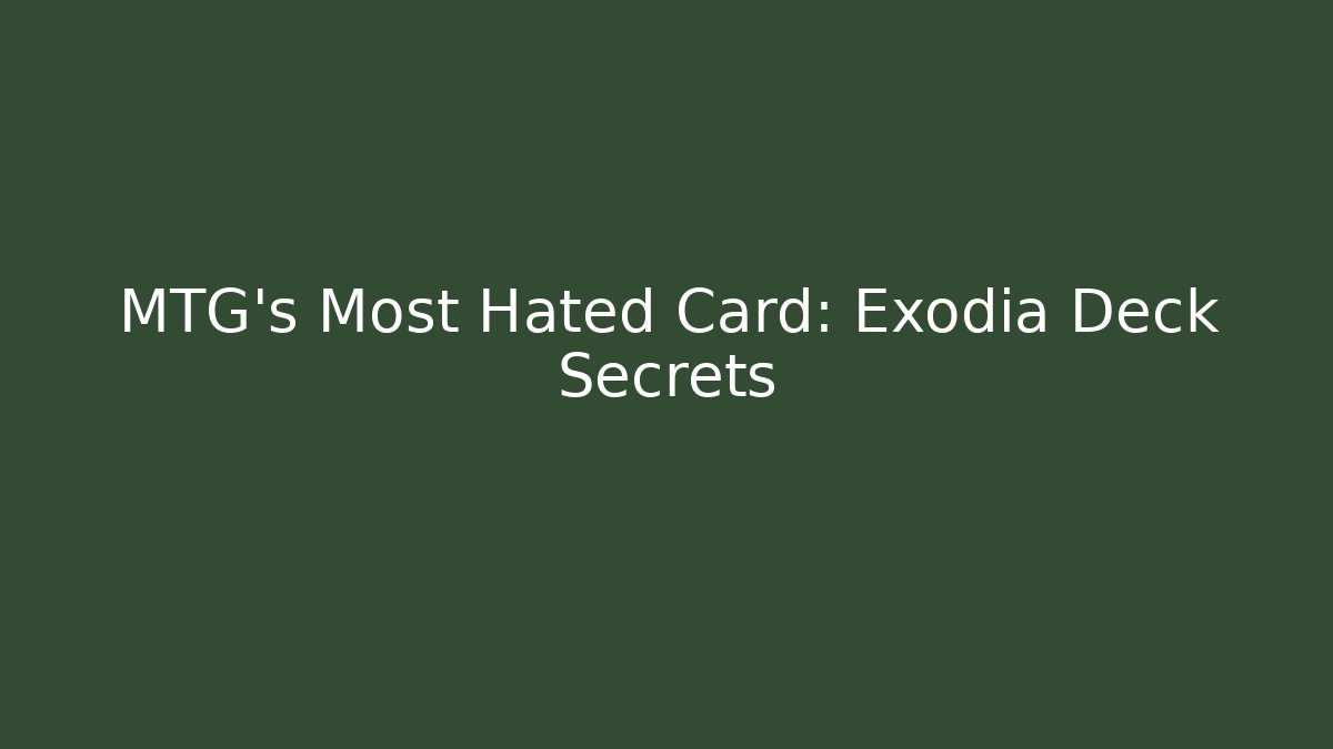 MTG's Most Hated Card: Exodia Deck Secrets - Smart Esu