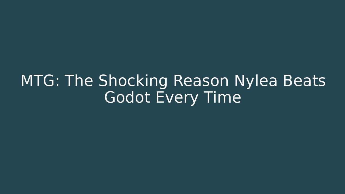 MTG: The Shocking Reason Nylea Beats Godot Every Time