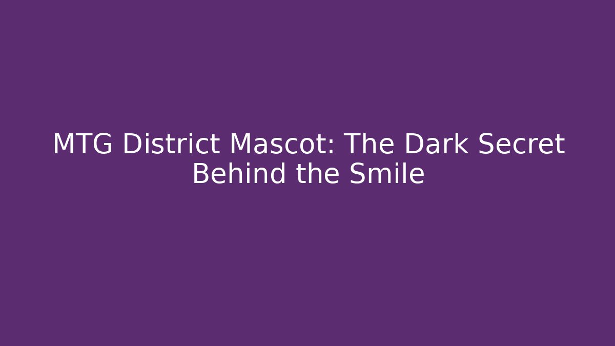 MTG District Mascot: The Dark Secret Behind the Smile