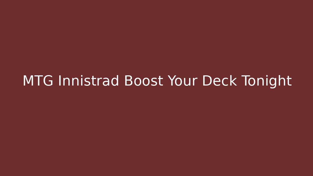 MTG Innistrad Boost Your Deck Tonight - Smart Esu