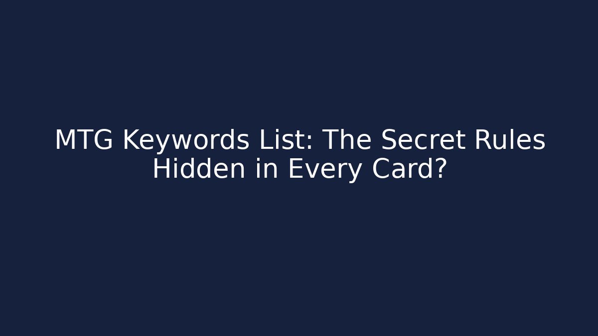 MTG Keywords List: The Secret Rules Hidden in Every Card?