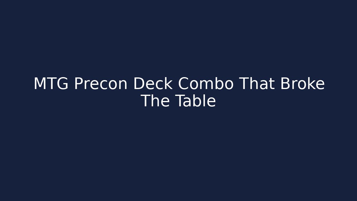 MTG Precon Deck Combo That Broke The Table - Smart Esu