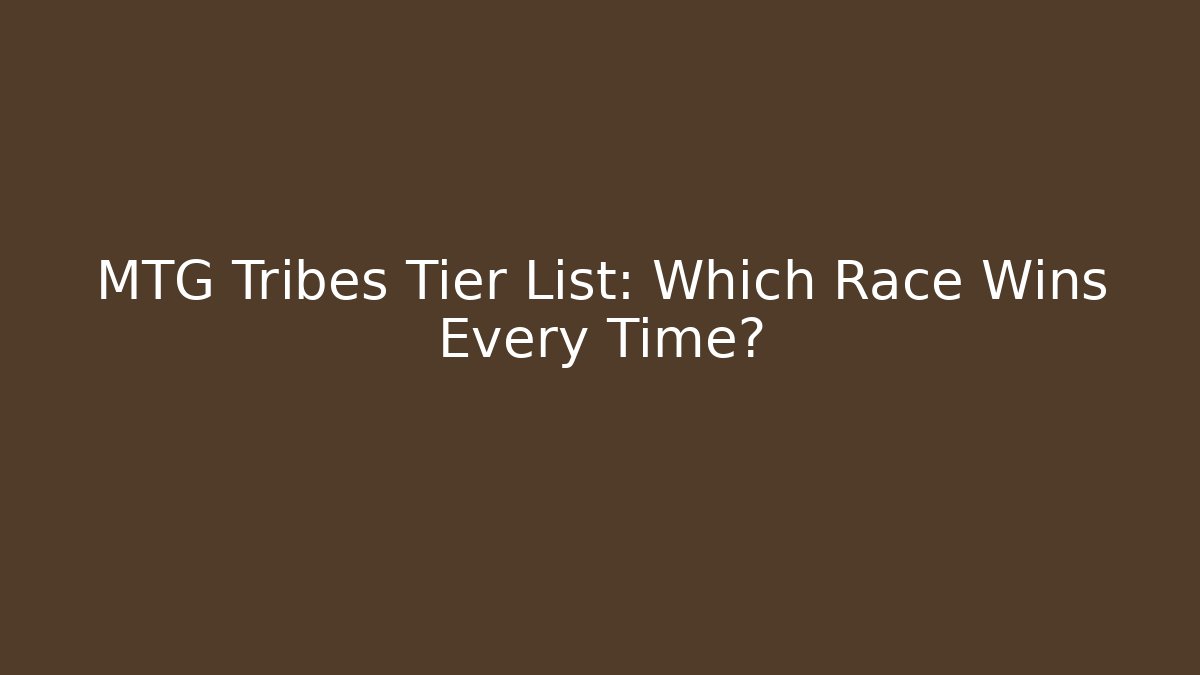 MTG Tribes Tier List: Which Race Wins Every Time?