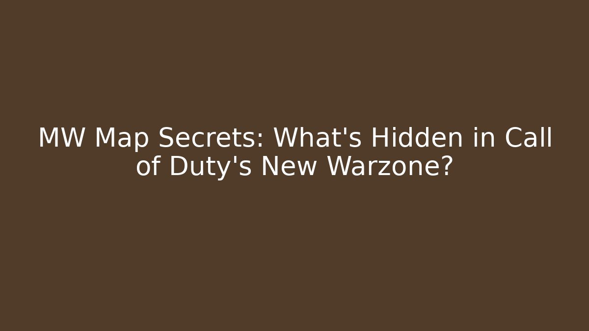 MW Map Secrets: What’s Hidden in Call of Duty’s New Warzone?