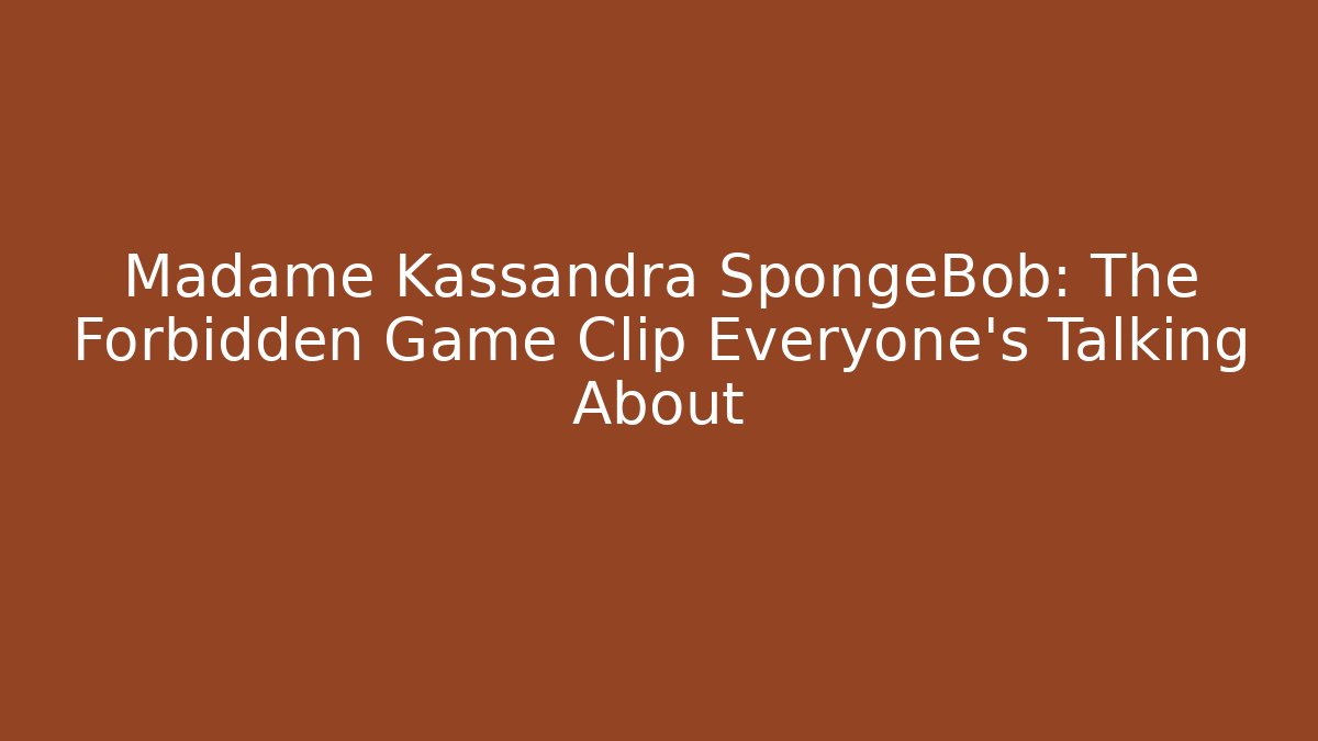Madame Kassandra SpongeBob: The Forbidden Game Clip Everyone’s Talking About