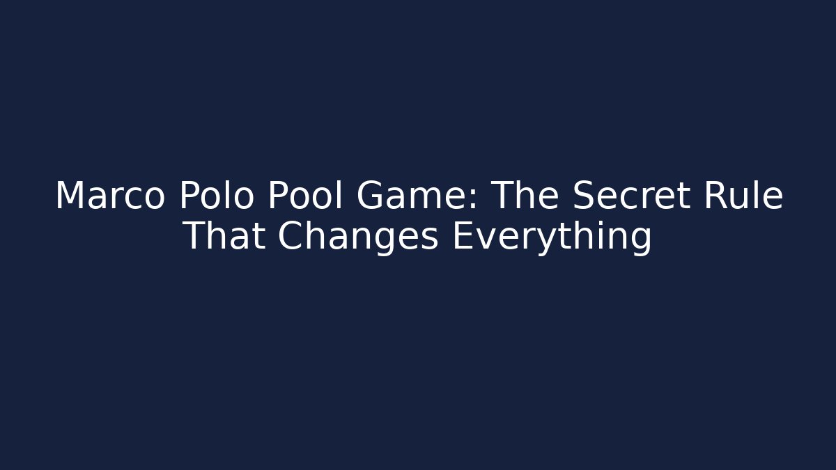 Marco Polo Pool Game: The Secret Rule That Changes Everything - Smart Esu