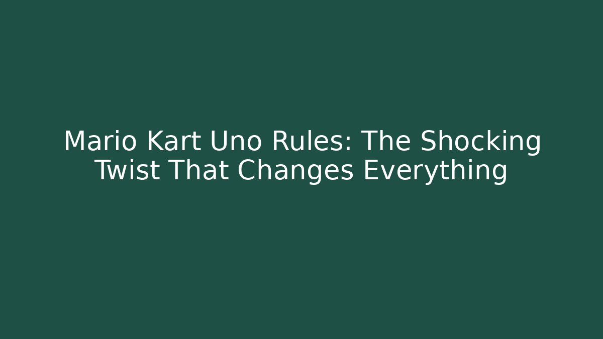 Mario Kart Uno Rules: The Shocking Twist That Changes Everything