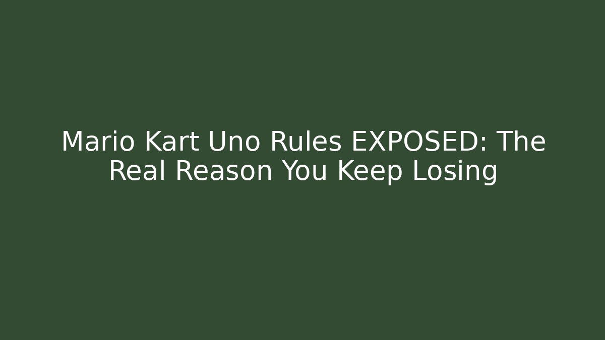 Mario Kart Uno Rules EXPOSED: The Real Reason You Keep Losing