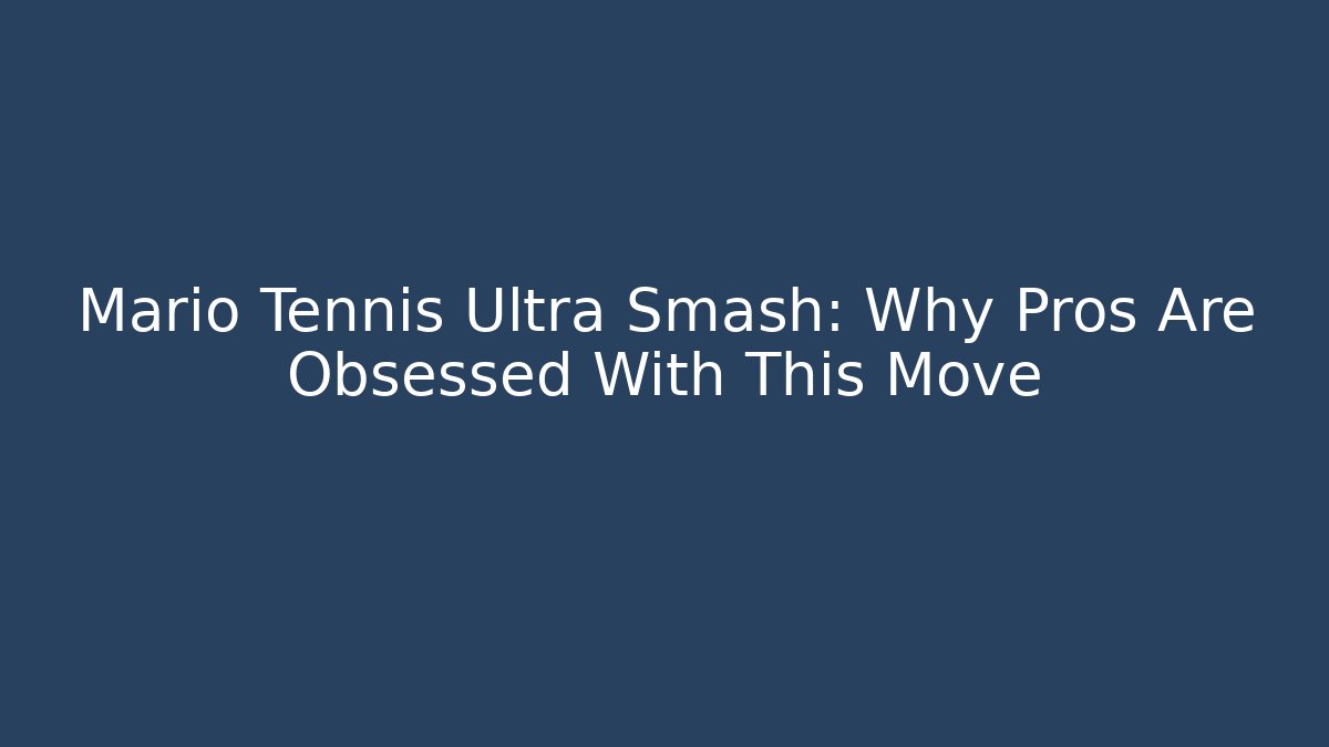 Mario Tennis Ultra Smash: Why Pros Are Obsessed With This Move