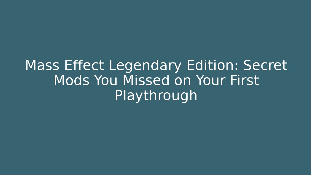 Mass Effect Legendary Edition: Secret Mods You Missed on Your First Playthrough