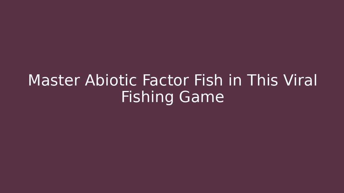 Master Abiotic Factor Fish in This Viral Fishing Game