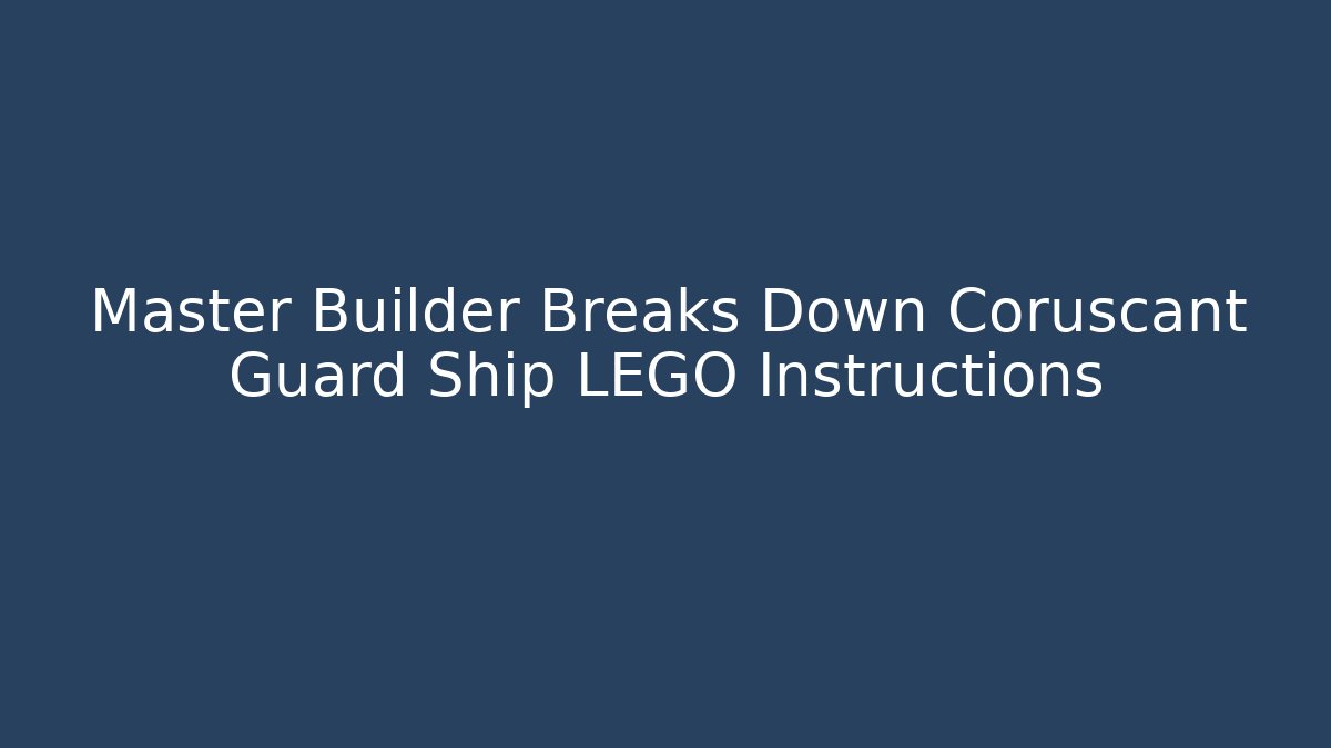 Master Builder Breaks Down Coruscant Guard Ship LEGO Instructions - Smart Esu