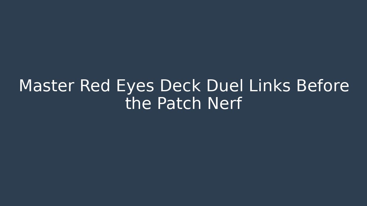 Master Red Eyes Deck Duel Links Before the Patch Nerf - Smart Esu