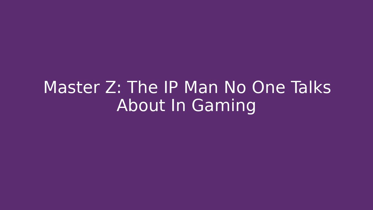 Master Z: The IP Man No One Talks About In Gaming