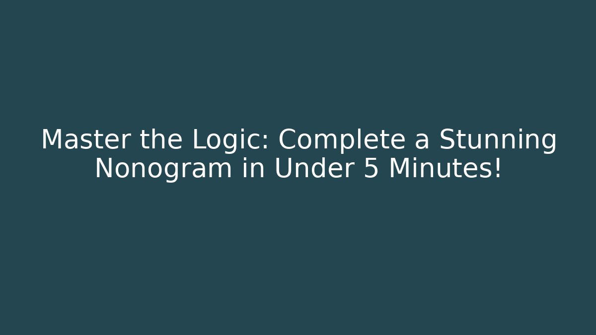 Master the Logic: Complete a Stunning Nonogram in Under 5 Minutes!