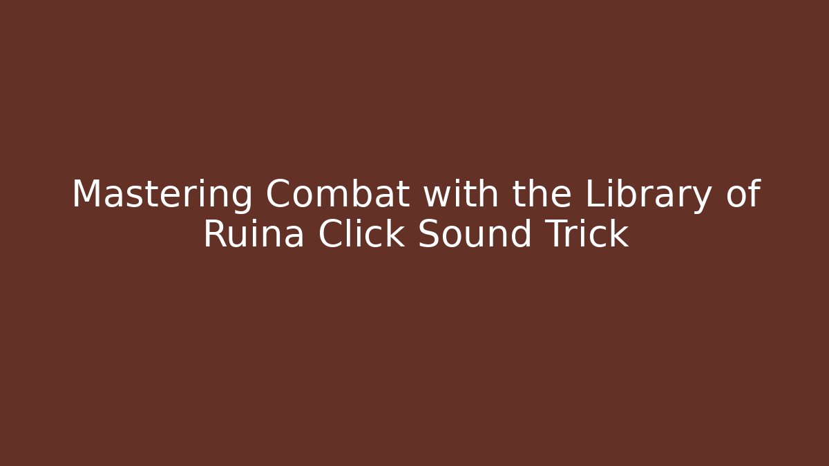 Mastering Combat with the Library of Ruina Click Sound Trick