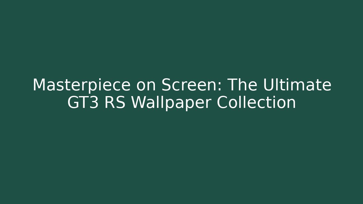 Masterpiece on Screen: The Ultimate GT3 RS Wallpaper Collection