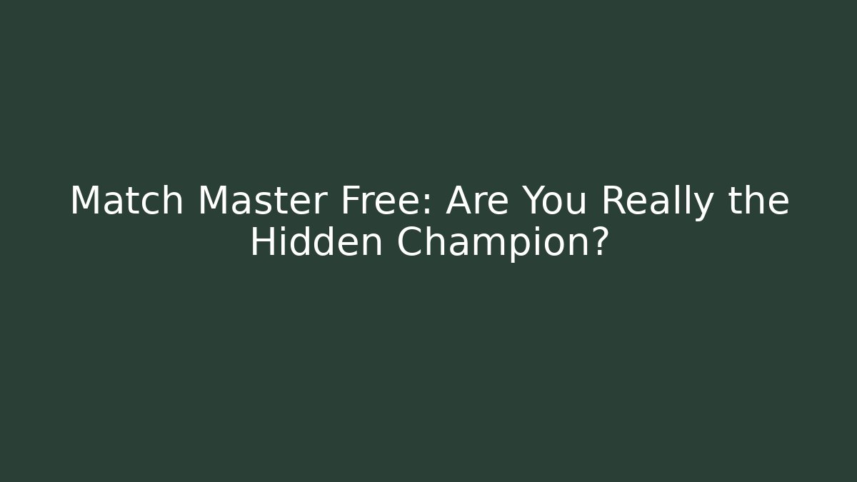 Match Master Free: Are You Really the Hidden Champion?