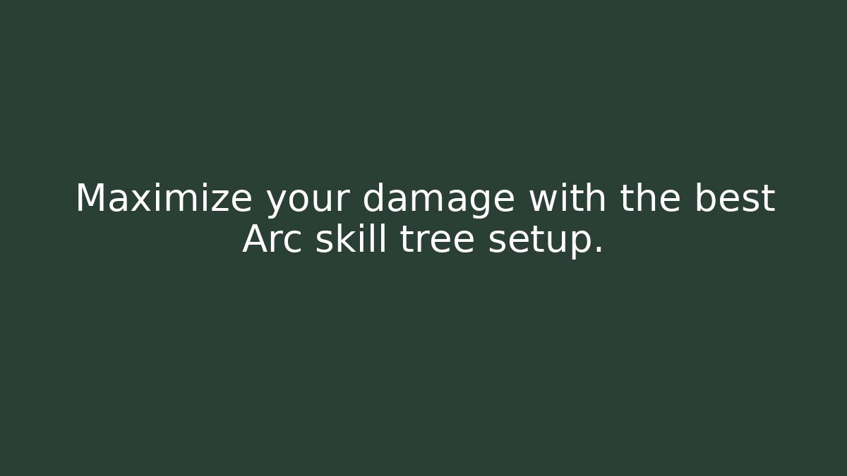 Maximize your damage with the best Arc skill tree setup.