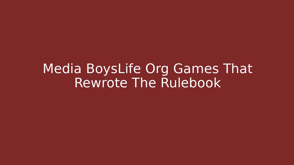Media BoysLife Org Games That Rewrote The Rulebook