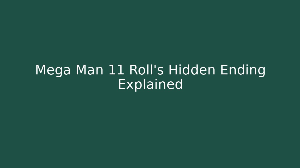 Mega Man 11 Roll's Hidden Ending Explained