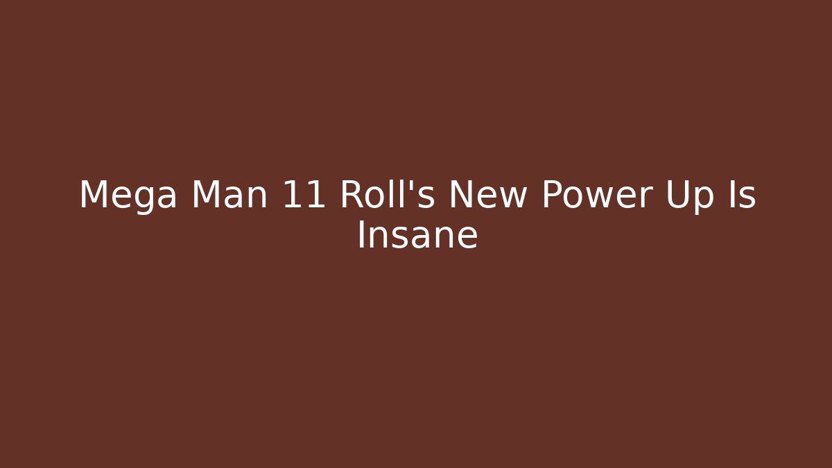 Mega Man 11 Roll's New Power Up Is Insane