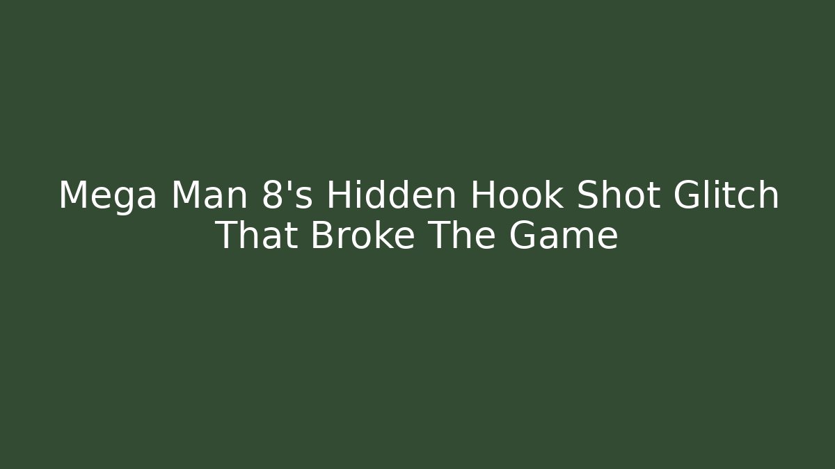 Mega Man 8's Hidden Hook Shot Glitch That Broke The Game - Smart Esu