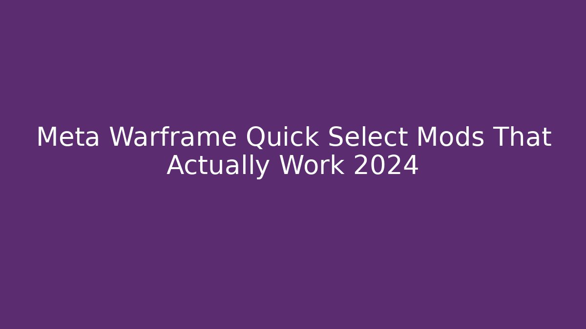 Meta Warframe Quick Select Mods That Actually Work 2024