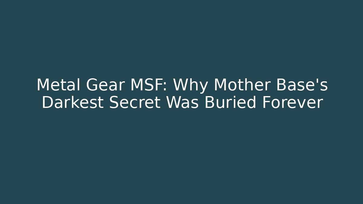 Metal Gear MSF: Why Mother Base's Darkest Secret Was Buried Forever