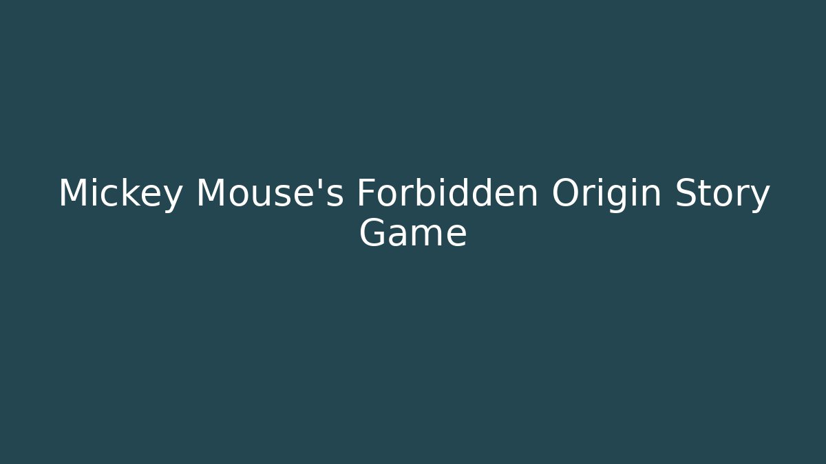Mickey Mouse's Forbidden Origin Story Game - Smart Esu