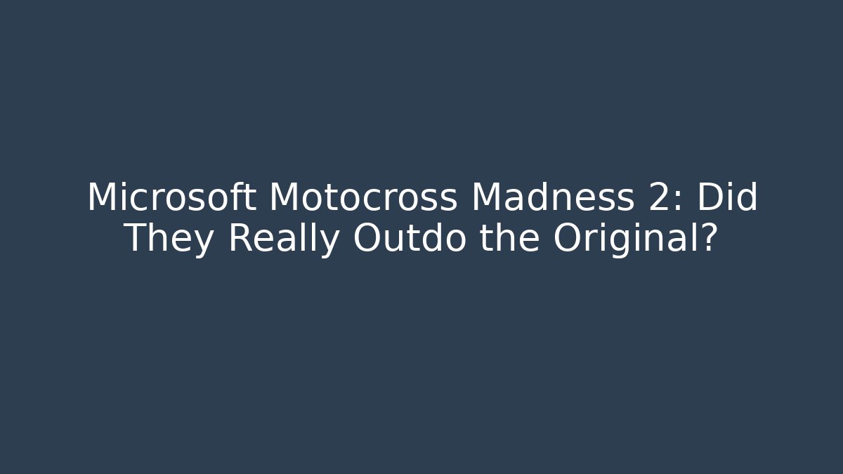 Microsoft Motocross Madness 2: Did They Really Outdo the Original? - Smart Esu