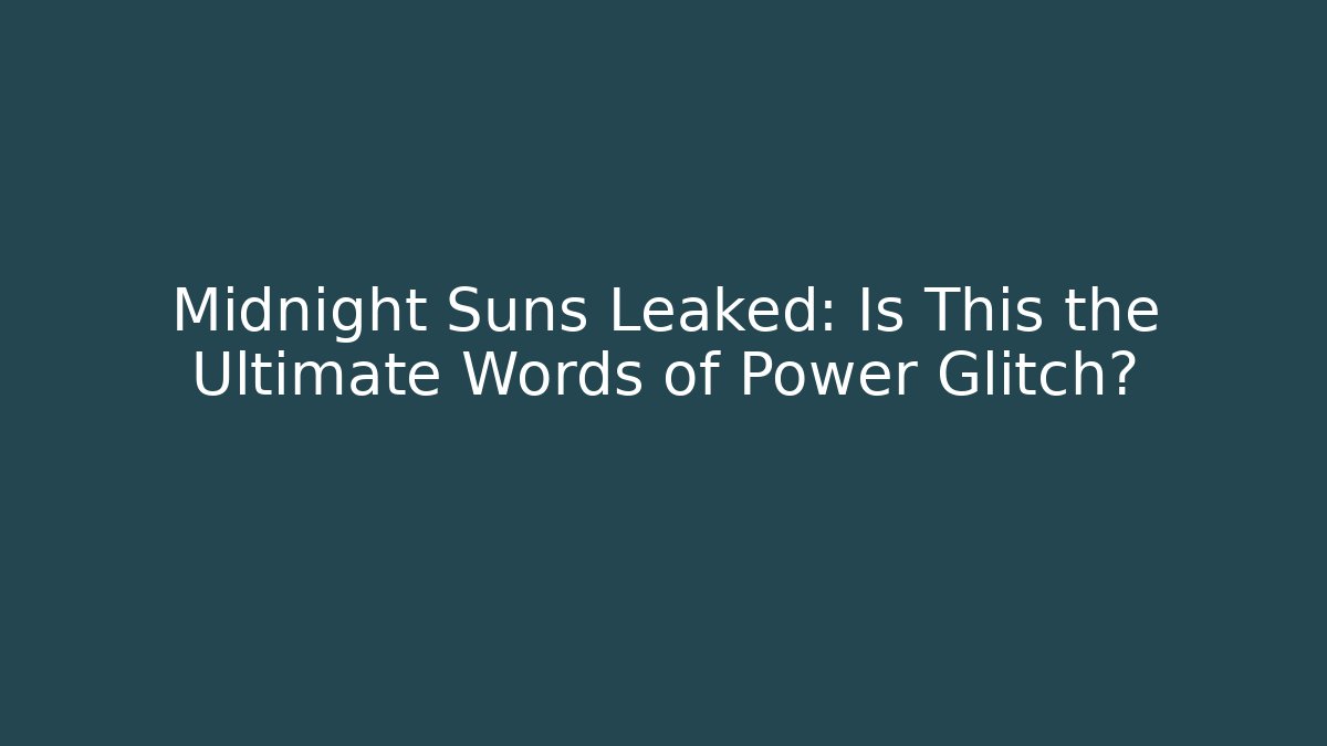 Midnight Suns Leaked: Is This the Ultimate Words of Power Glitch?