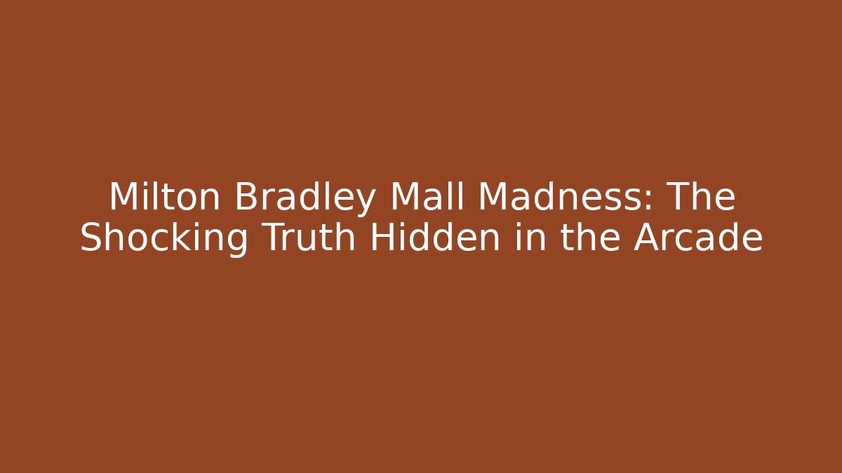 Milton Bradley Mall Madness: The Shocking Truth Hidden in the Arcade