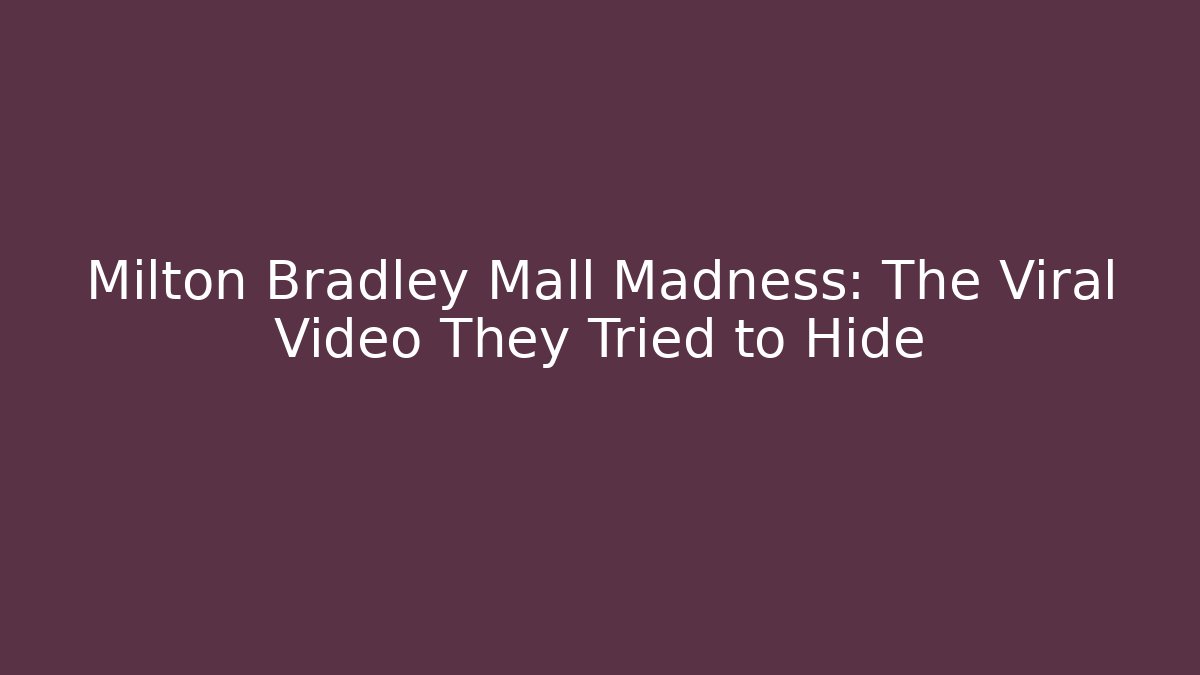 Milton Bradley Mall Madness: The Viral Video They Tried to Hide