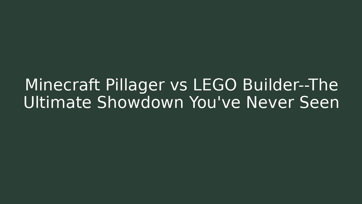 Minecraft Pillager vs LEGO Builder—The Ultimate Showdown You’ve Never Seen