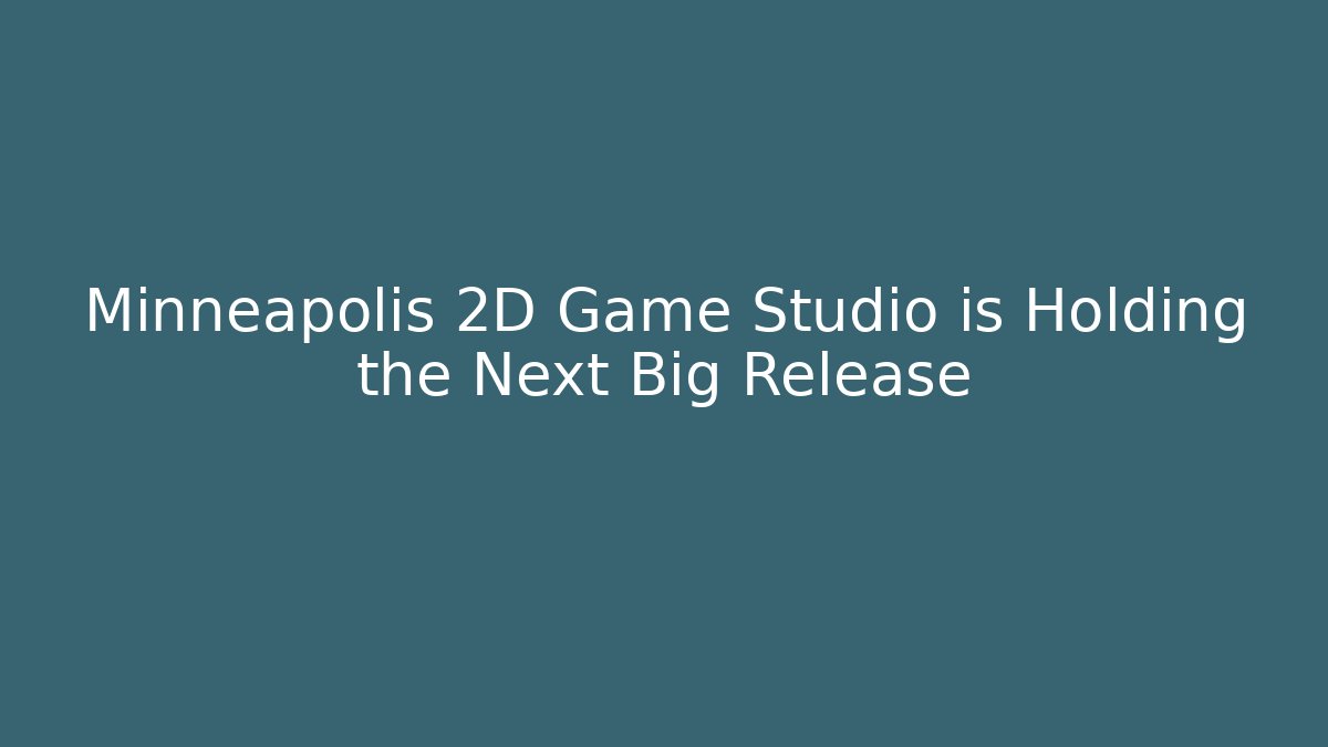 Minneapolis 2D Game Studio is Holding the Next Big Release