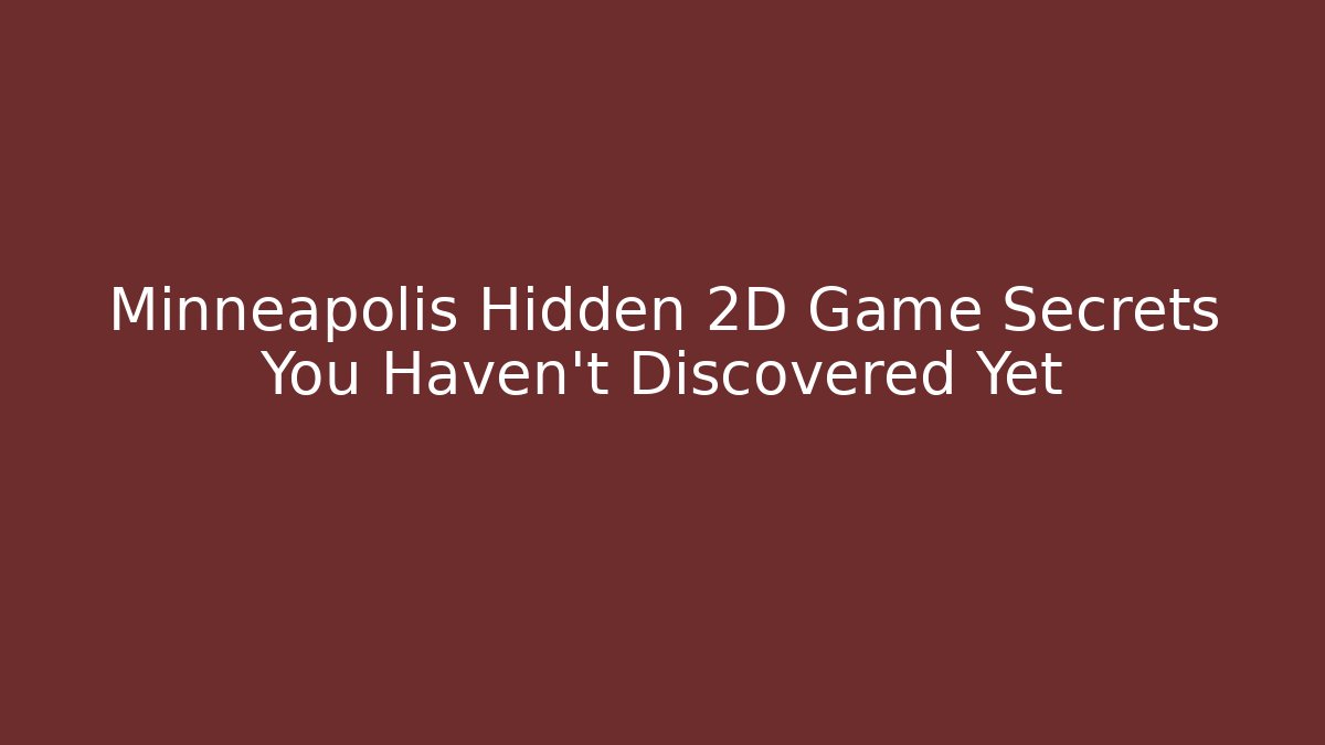 Minneapolis Hidden 2D Game Secrets You Haven't Discovered Yet