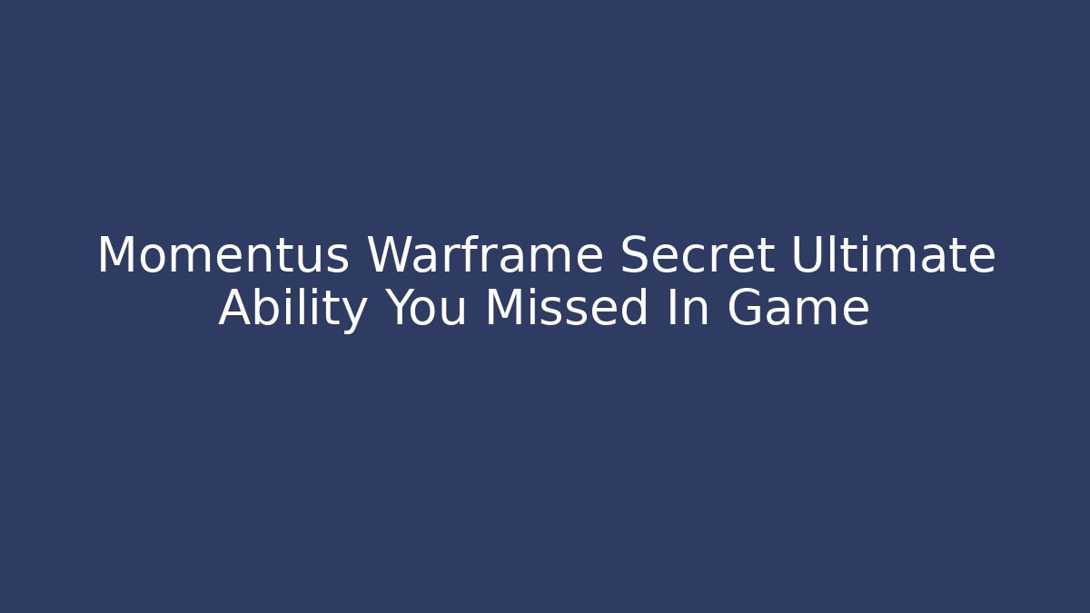 Momentus Warframe Secret Ultimate Ability You Missed In Game